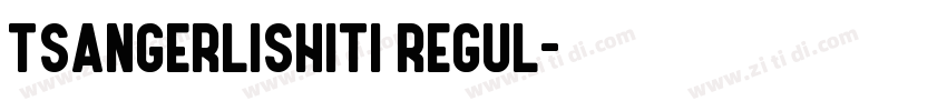 tsangerlishiti regul字体转换